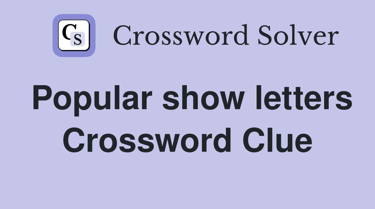 Popular show letters Crossword Clue