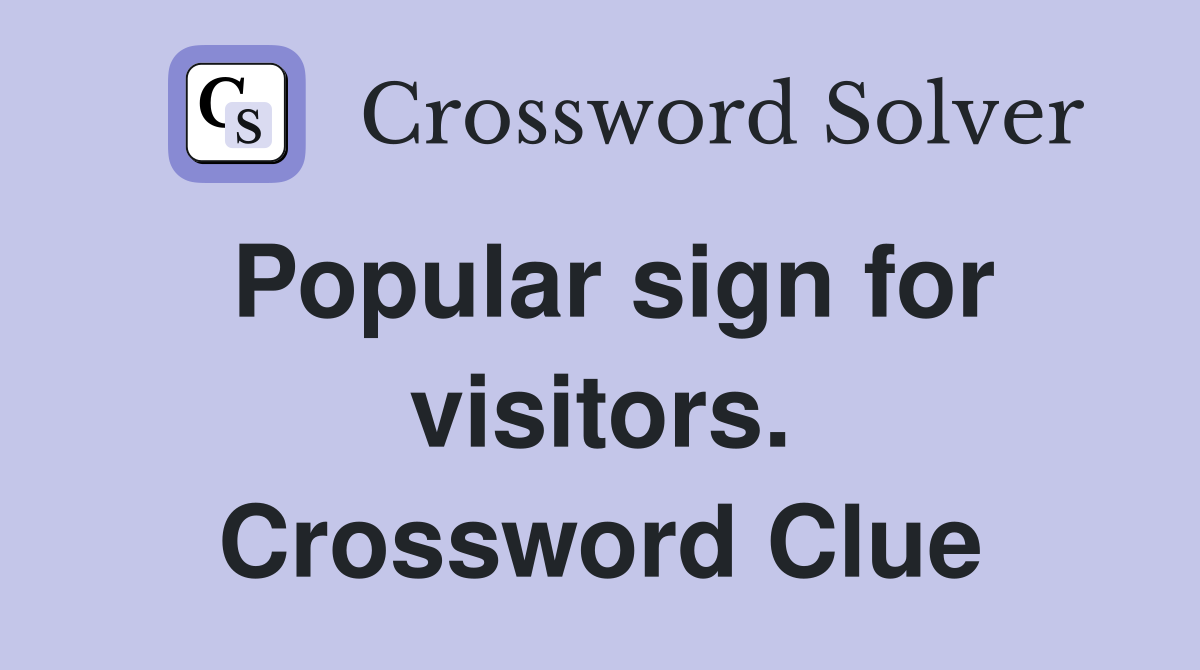 Popular sign for visitors. Crossword Clue