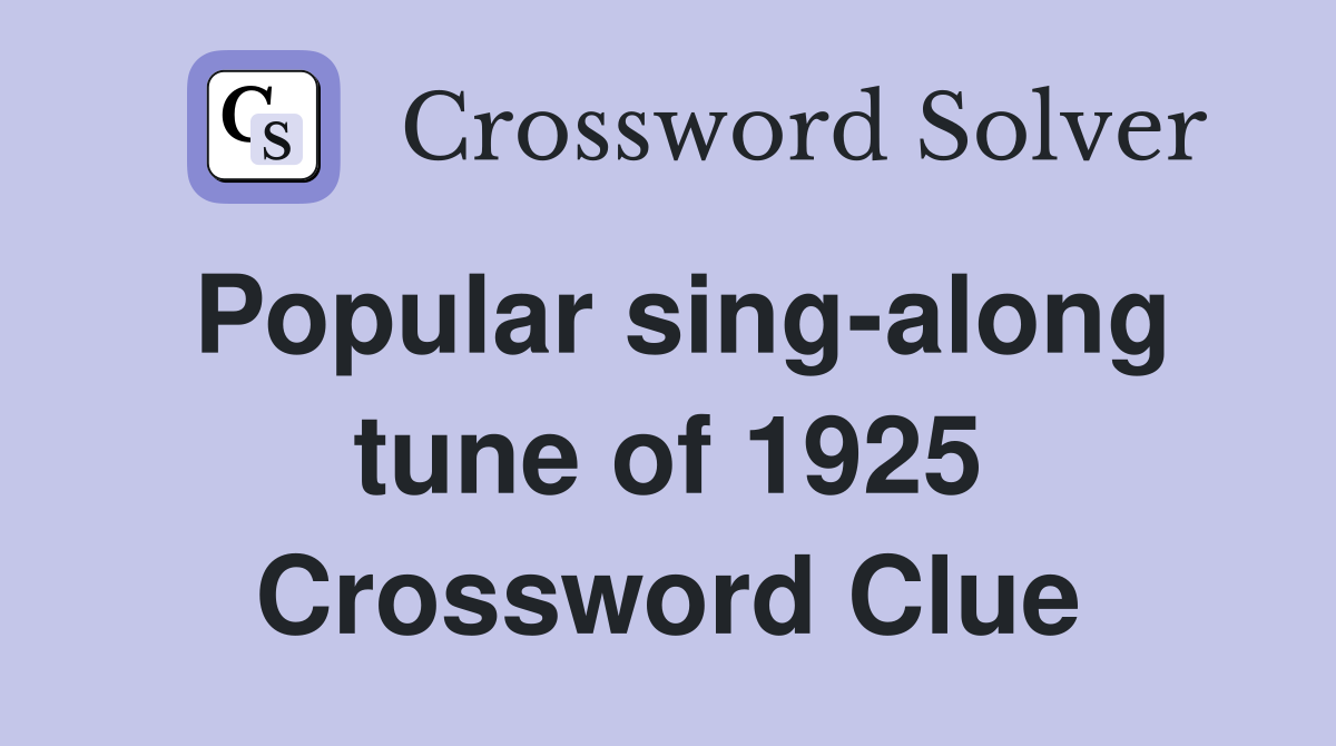 Popular sing-along tune of 1925 Crossword Clue