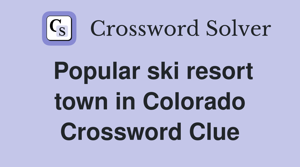 Popular ski resort town in Colorado Crossword Clue