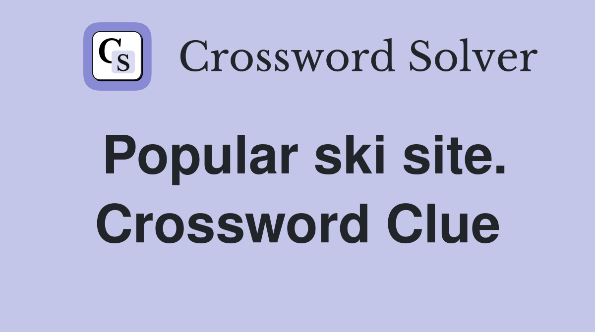 Popular ski site. Crossword Clue