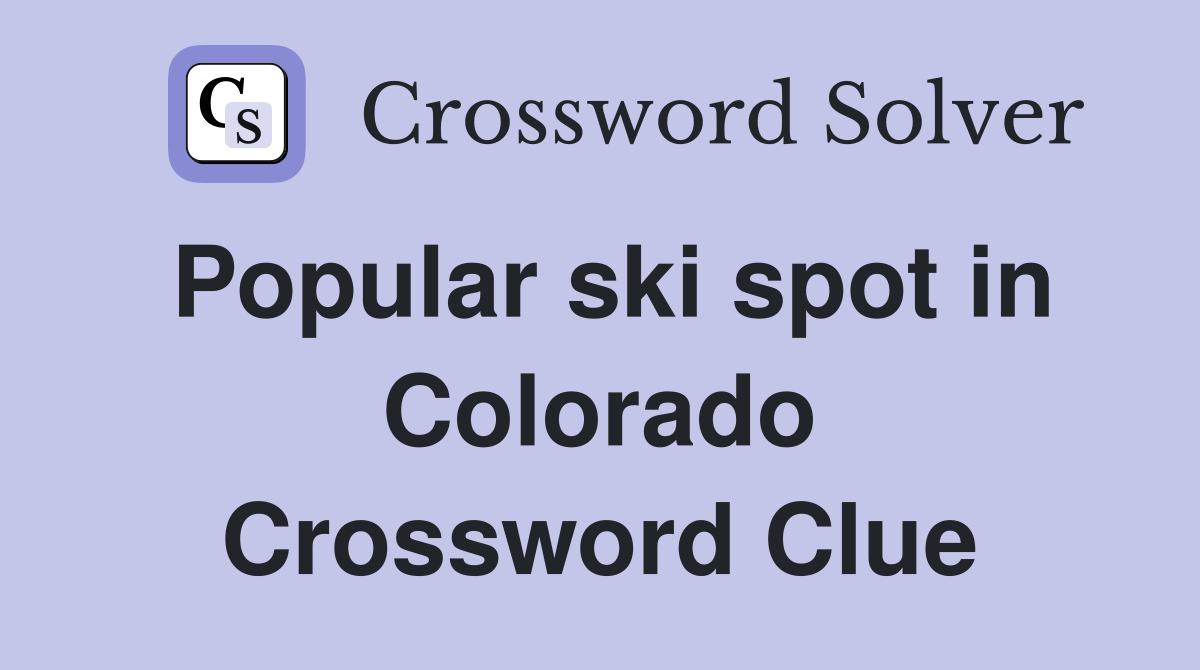 Popular ski spot in Colorado Crossword Clue