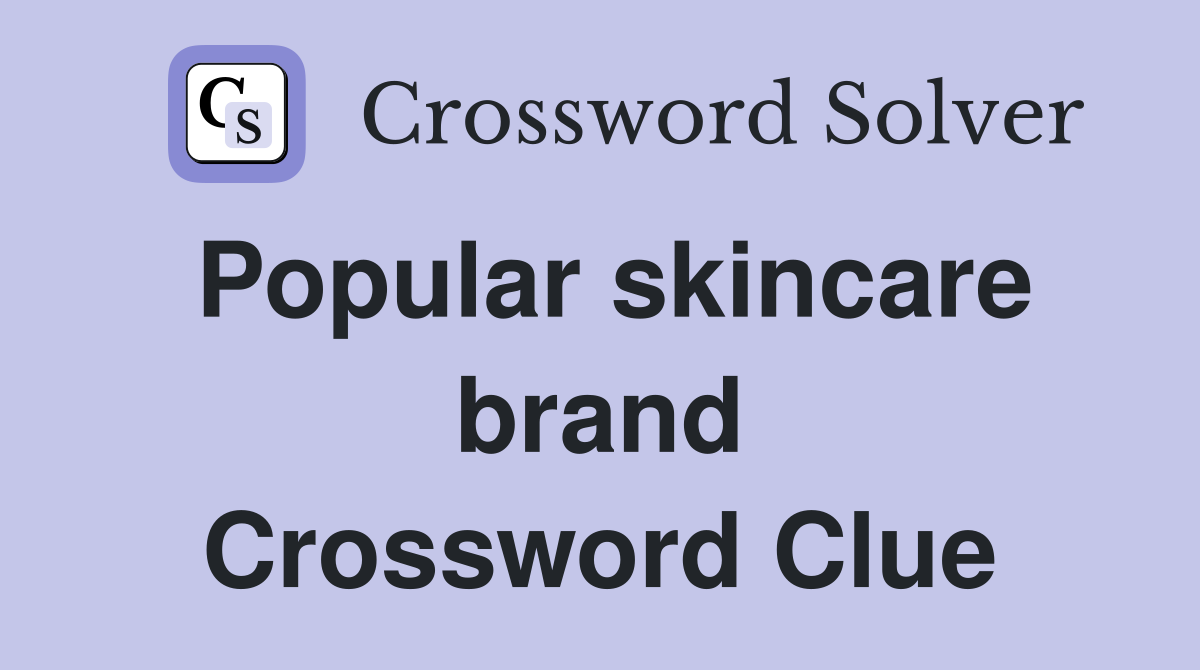 Popular skincare brand Crossword Clue