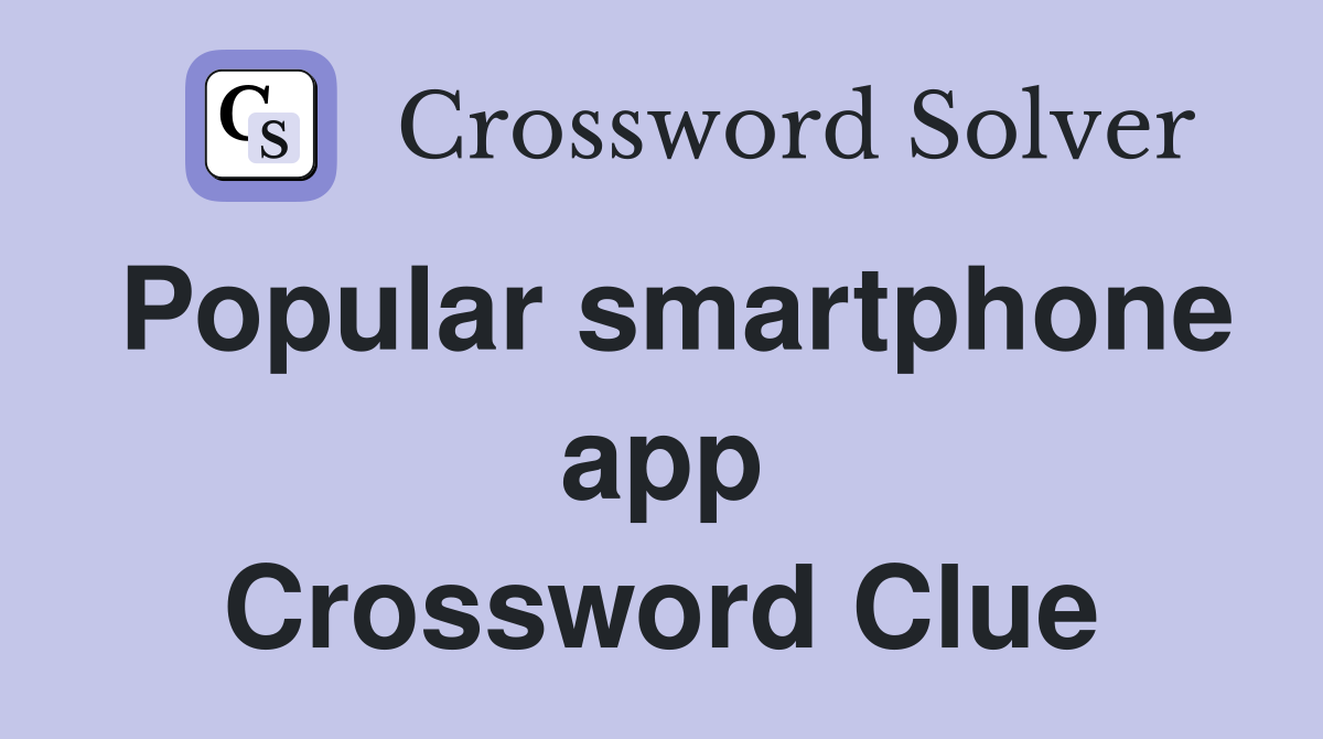 Popular smartphone app Crossword Clue