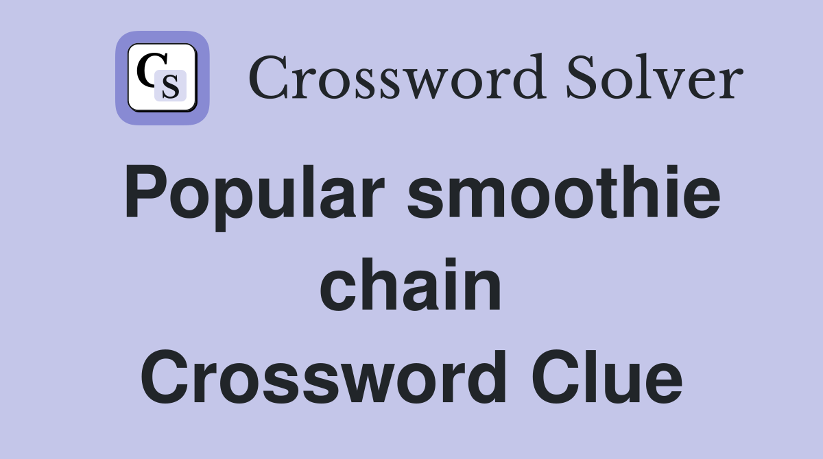 Popular smoothie chain Crossword Clue