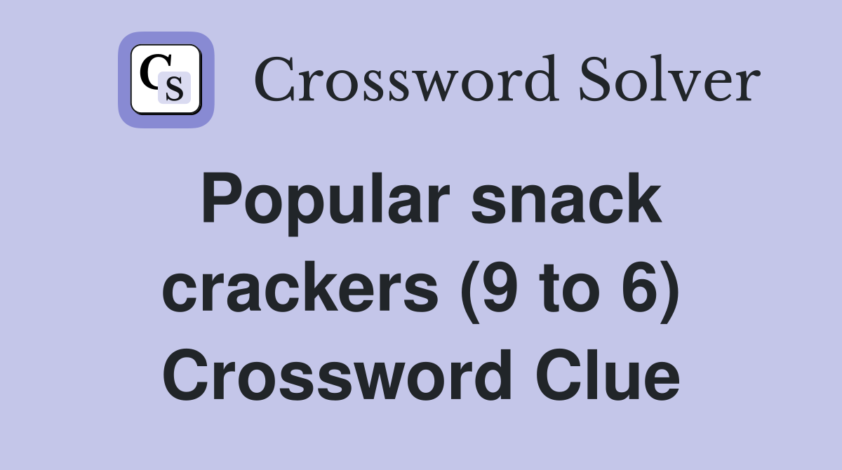 Popular snack crackers (9 to 6) Crossword Clue