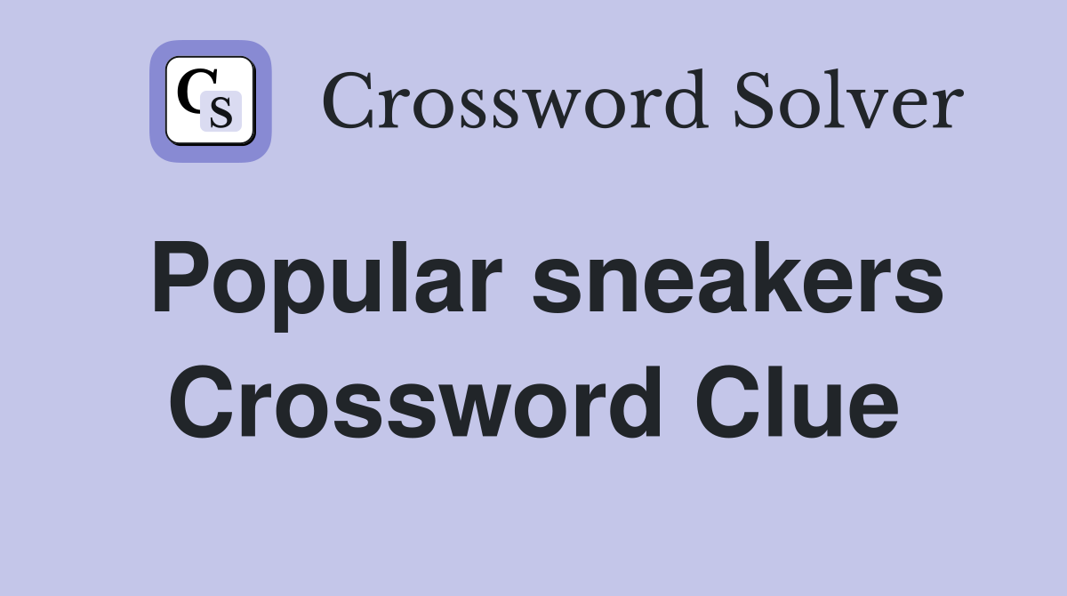 Popular sneakers Crossword Clue