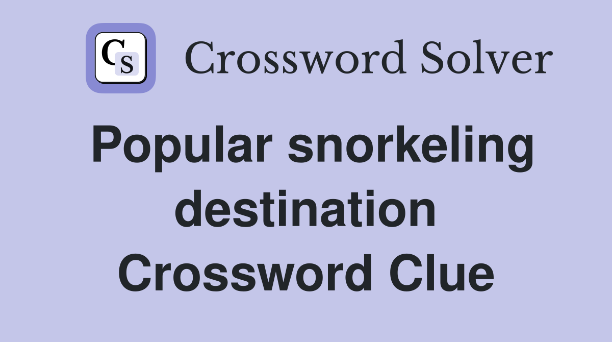 Popular snorkeling destination Crossword Clue