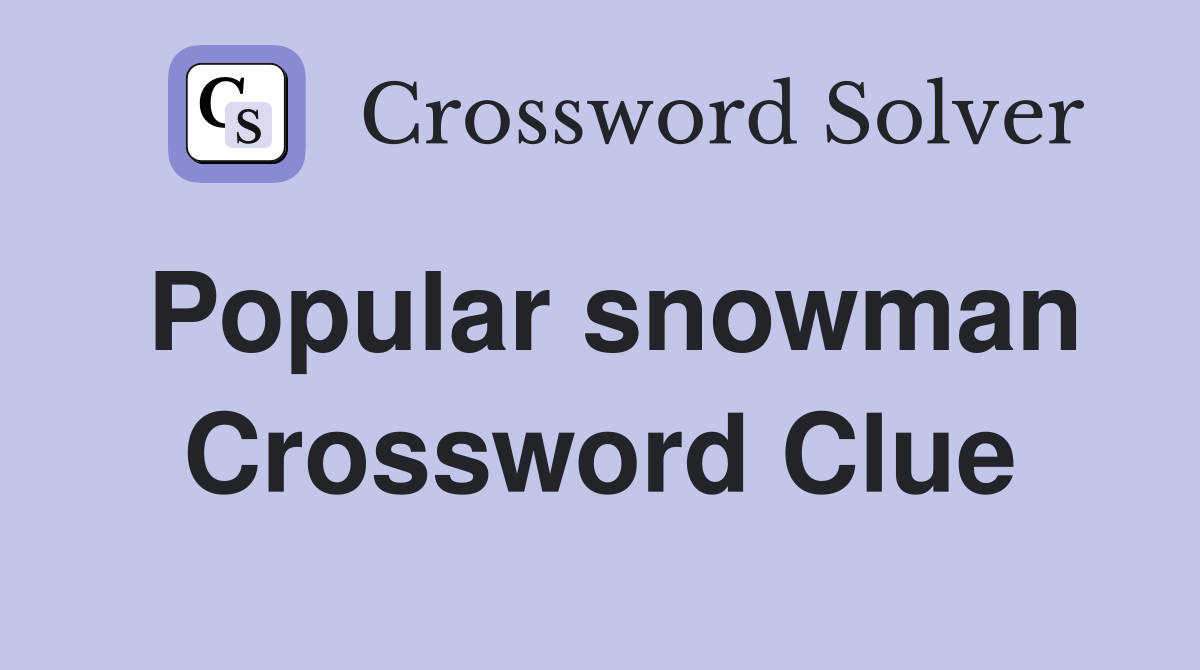 Popular snowman Crossword Clue