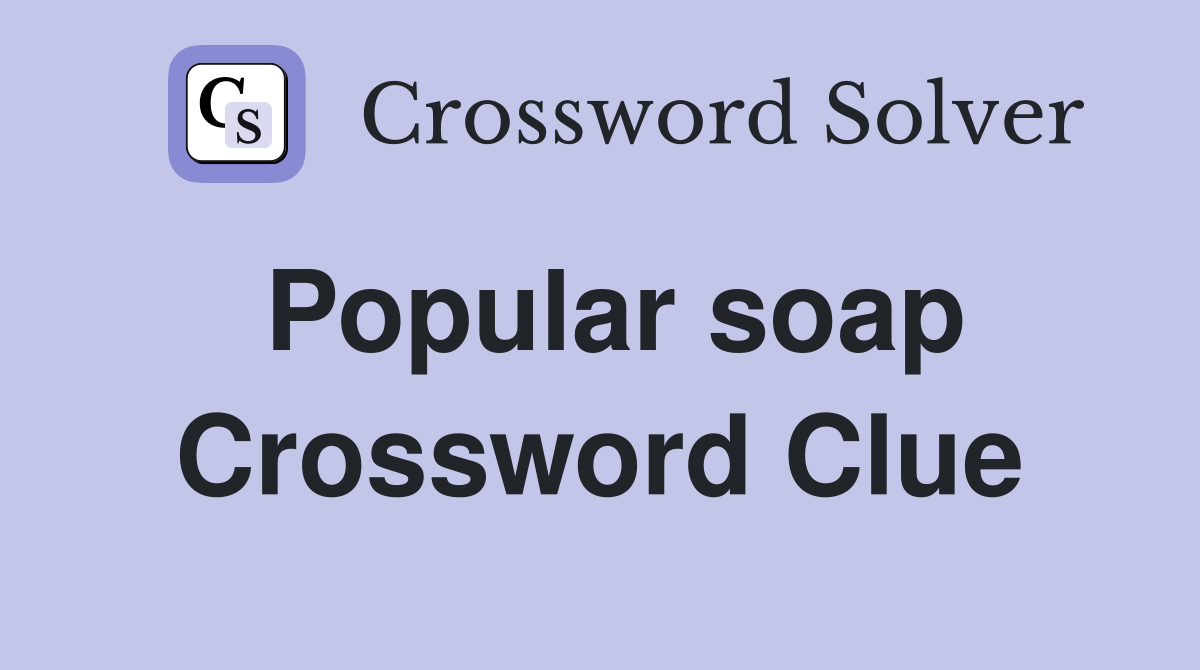 Popular soap Crossword Clue