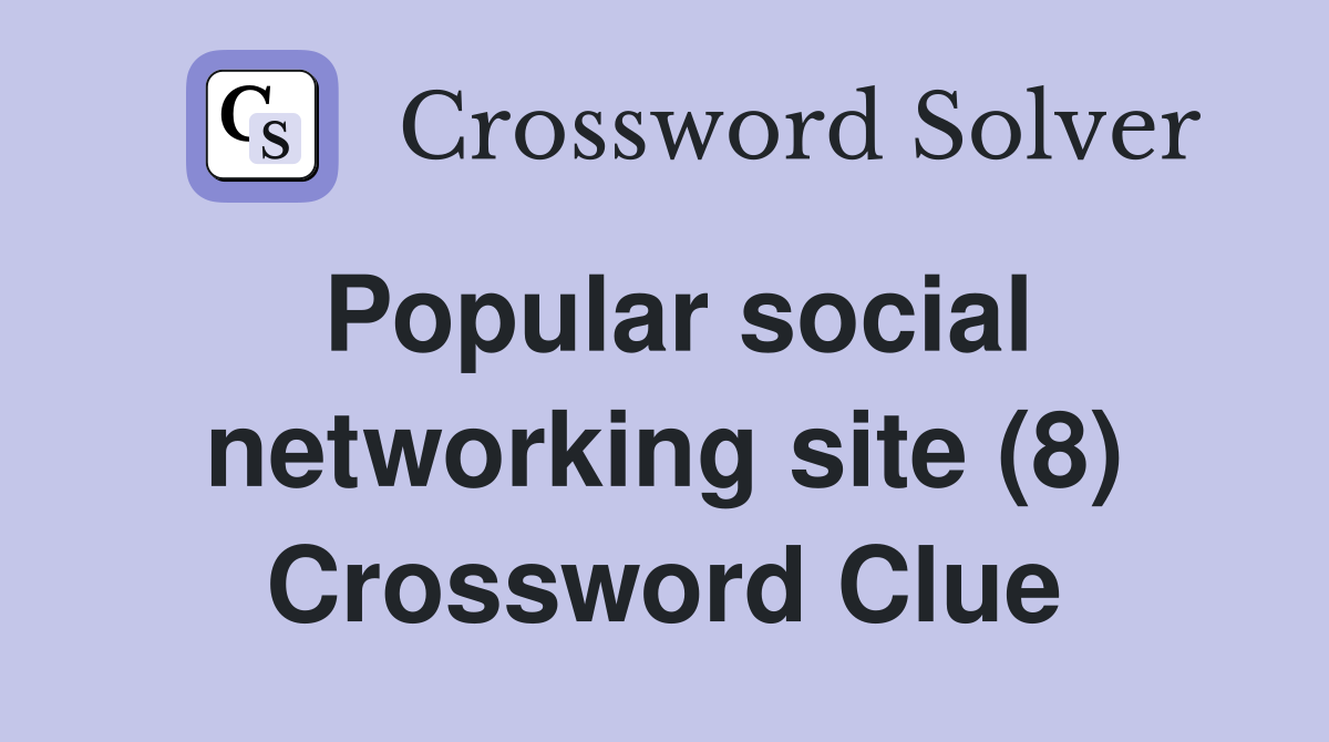 Popular social networking site (8) Crossword Clue