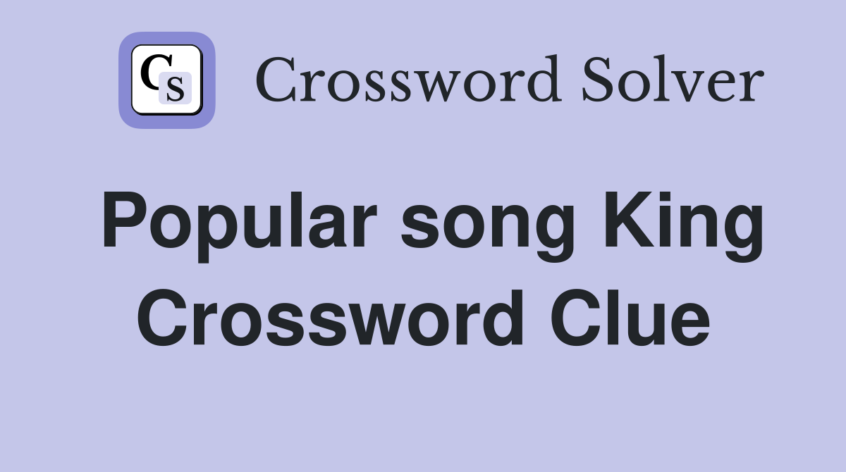Popular song King Crossword Clue