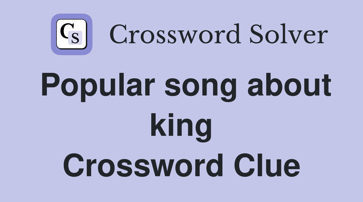 Popular song about king Crossword Clue