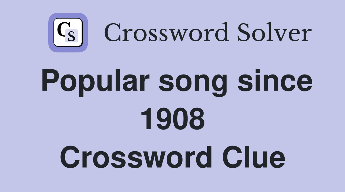 Popular song since 1908 Crossword Clue