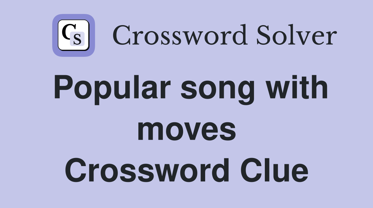 Popular song with moves Crossword Clue