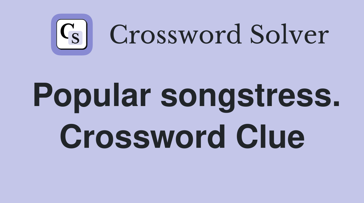 Popular songstress. Crossword Clue