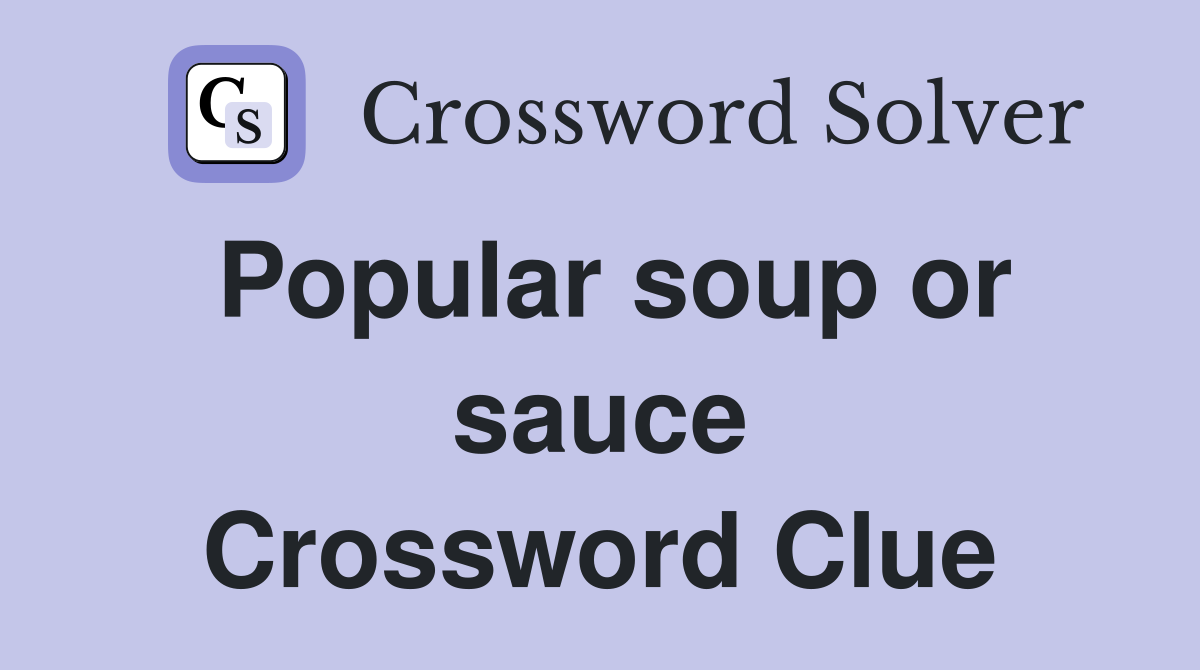 Popular soup or sauce Crossword Clue