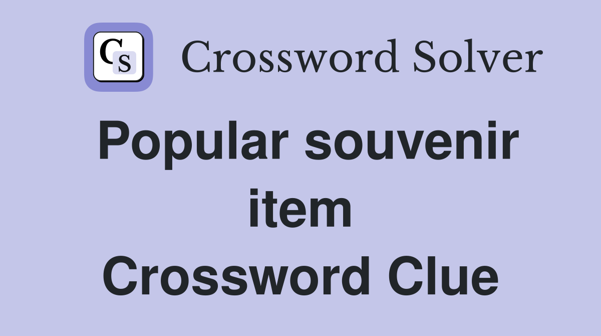 Popular souvenir item Crossword Clue