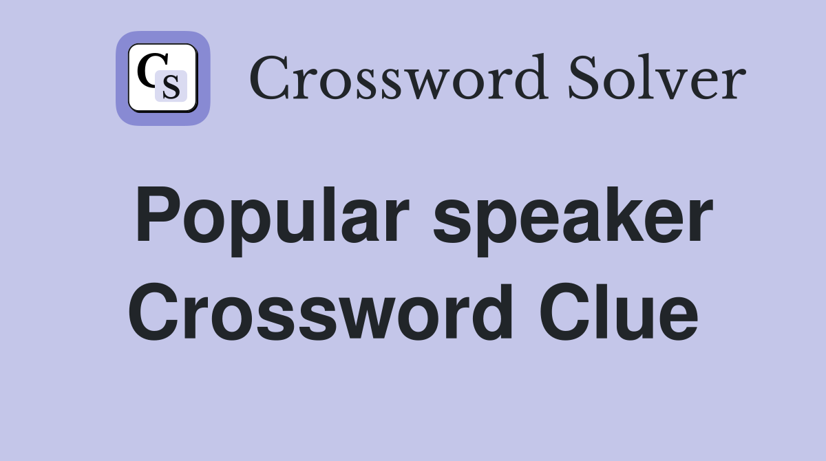 Popular speaker Crossword Clue
