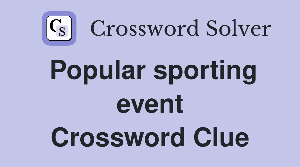 Popular sporting event Crossword Clue