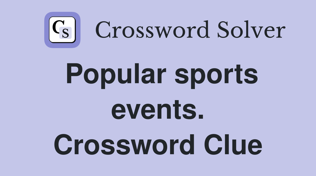 Popular sports events. Crossword Clue