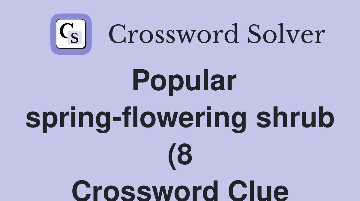 Popular spring flowering shrub (8) Crossword Clue Answers Crossword Popular spring flowering shrub (8) Crossword Clue Answers Crossword