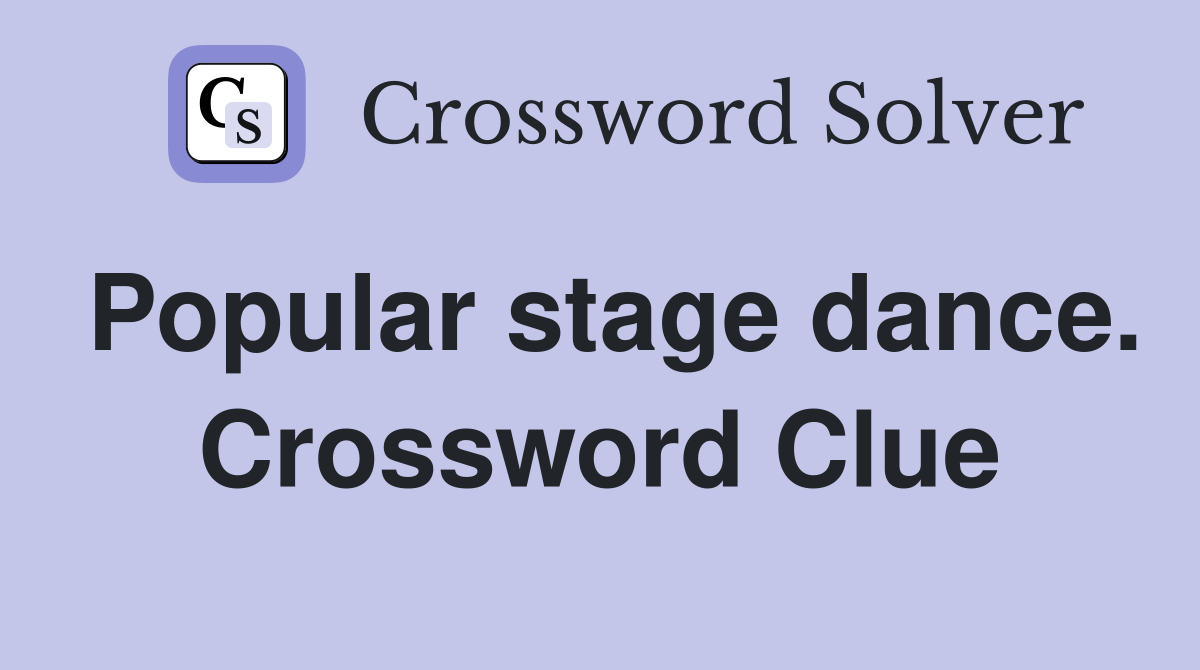 Popular stage dance. Crossword Clue