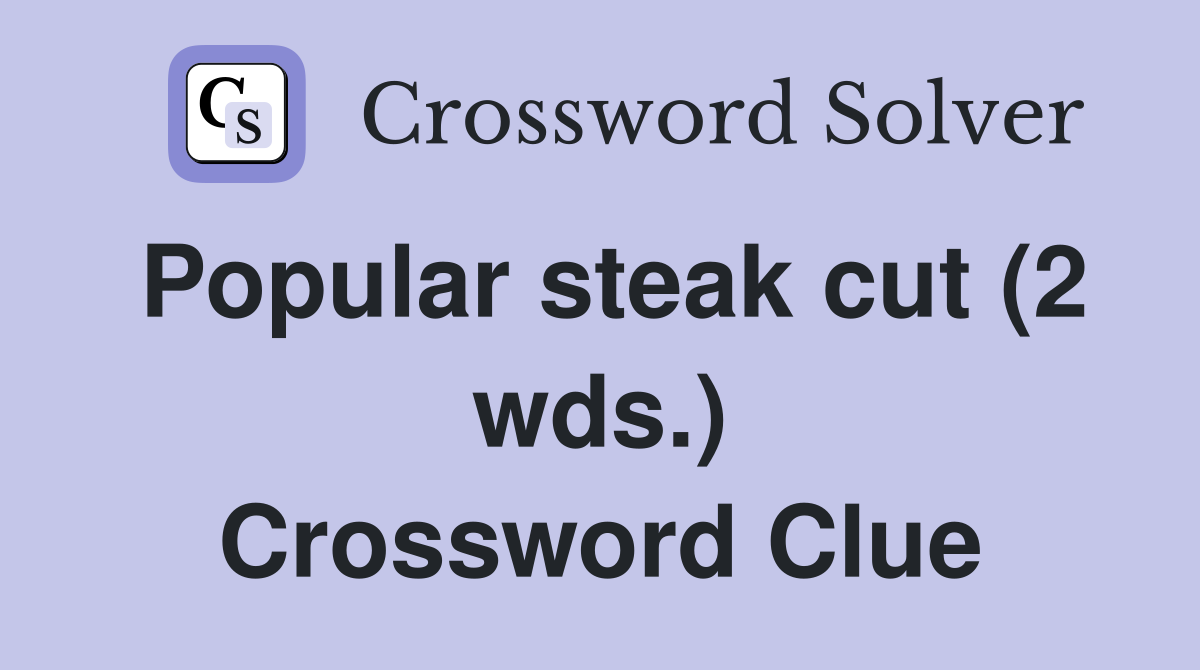 Popular steak cut (2 wds.) Crossword Clue