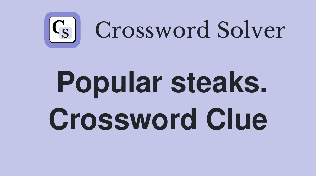 Popular steaks. Crossword Clue