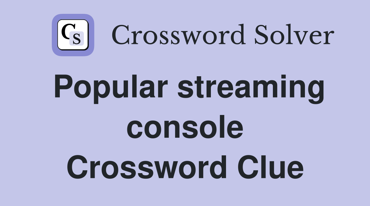 Popular streaming console Crossword Clue