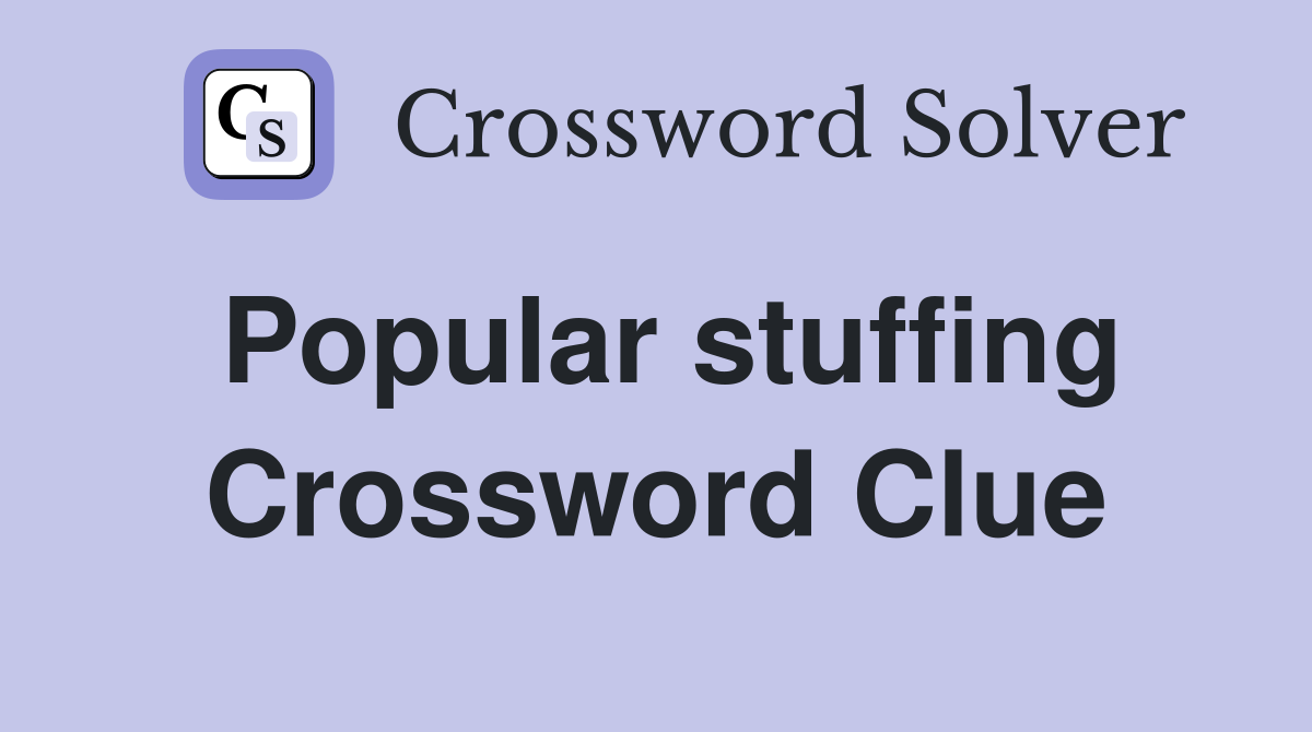 Popular stuffing Crossword Clue