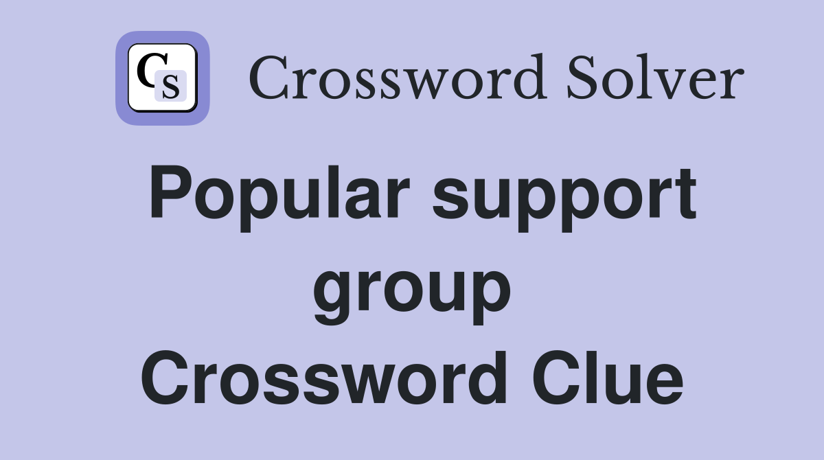 Popular support group Crossword Clue