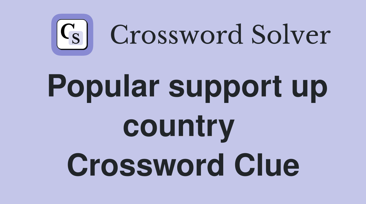 Popular support up country  Crossword Clue