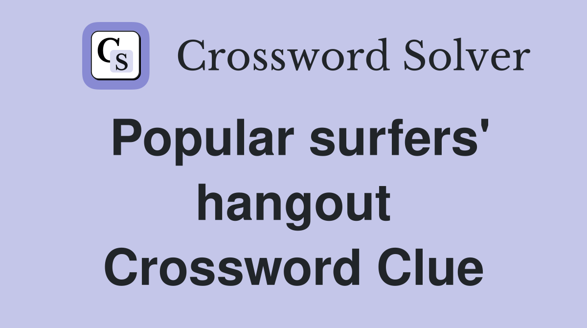 Popular surfers' hangout Crossword Clue