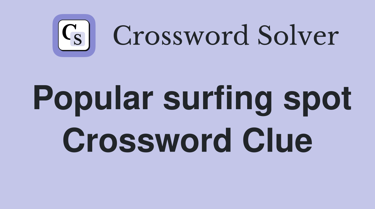 Popular surfing spot Crossword Clue