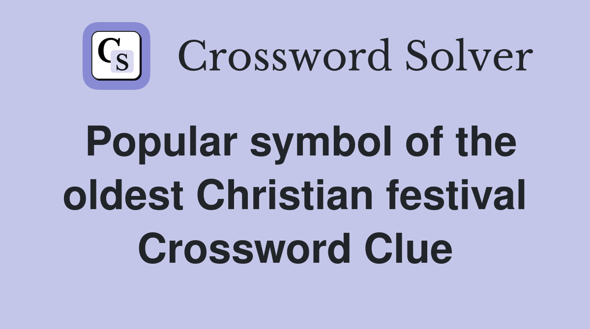 Popular symbol of the oldest Christian festival Crossword Clue