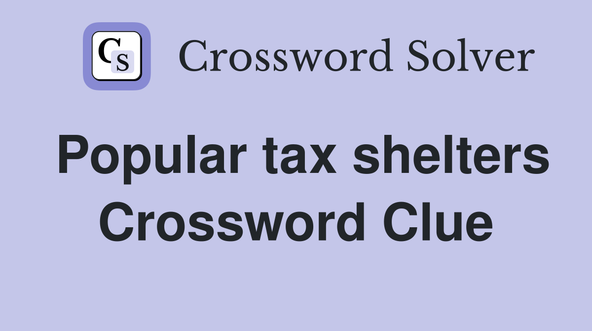 Popular tax shelters Crossword Clue