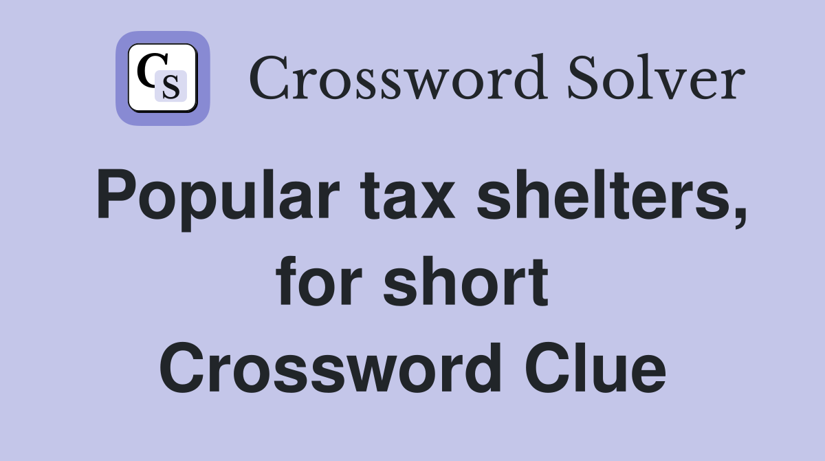 Popular tax shelters, for short Crossword Clue