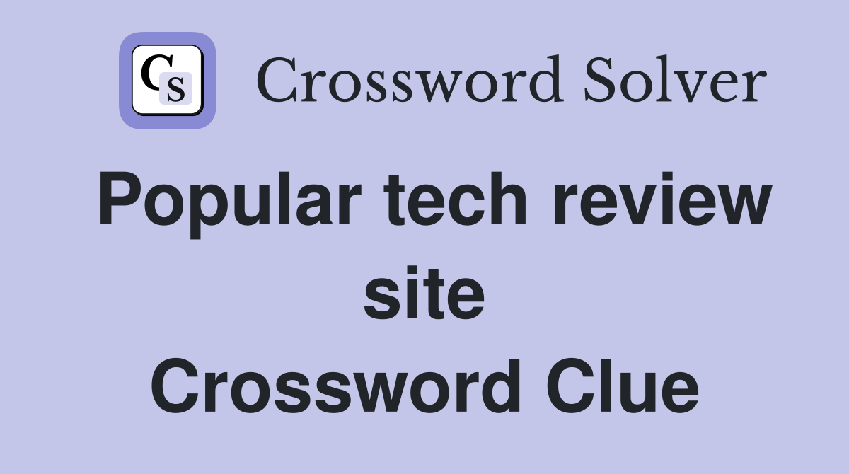 Popular tech review site Crossword Clue