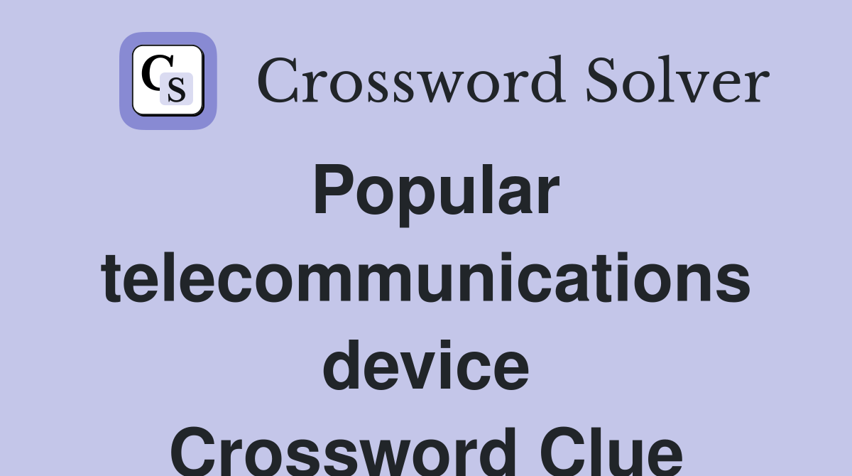 Popular telecommunications device Crossword Clue