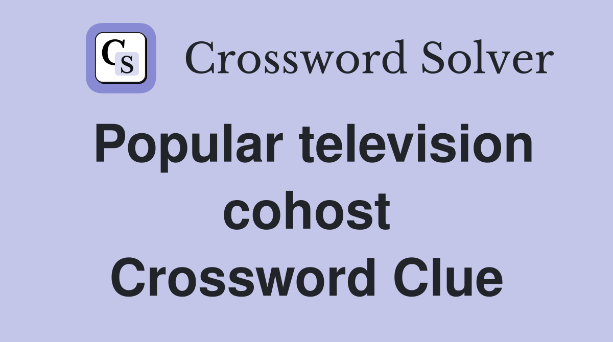 Popular television cohost Crossword Clue
