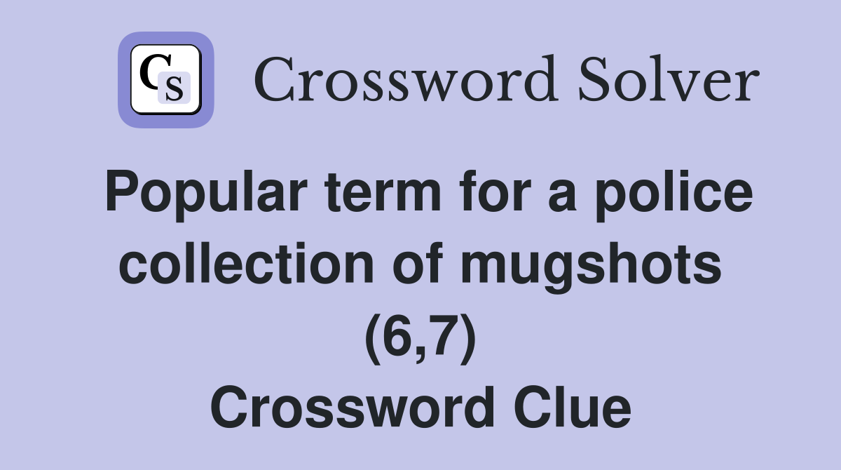 Popular term for a police collection of mugshots (6,7) Crossword Clue