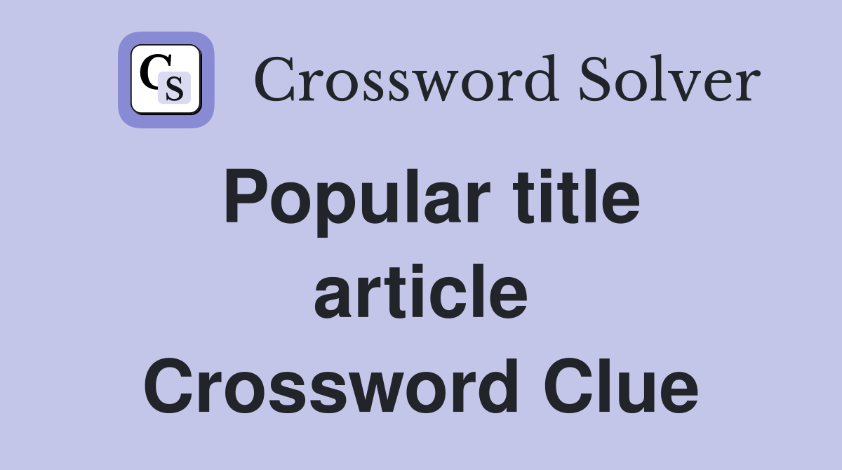 Popular title article Crossword Clue