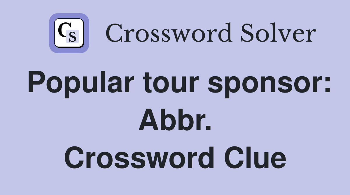 Popular tour sponsor: Abbr. Crossword Clue