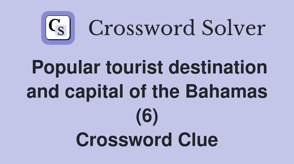 Popular tourist destination and capital of the Bahamas (6) Crossword Clue