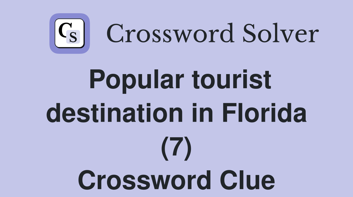 Popular tourist destination in Florida (7) Crossword Clue