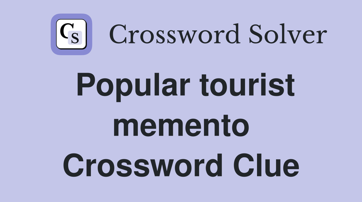 Popular tourist memento Crossword Clue