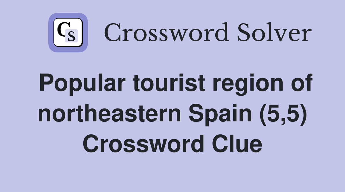 Popular tourist region of northeastern Spain (5,5) Crossword Clue