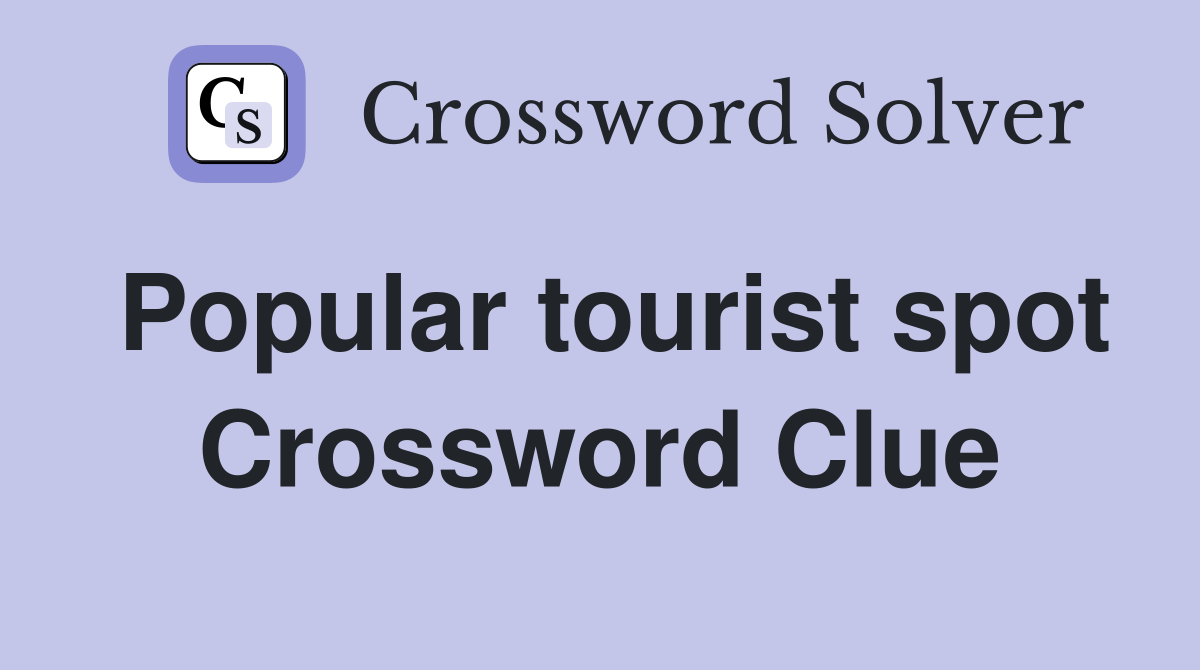 Popular tourist spot Crossword Clue