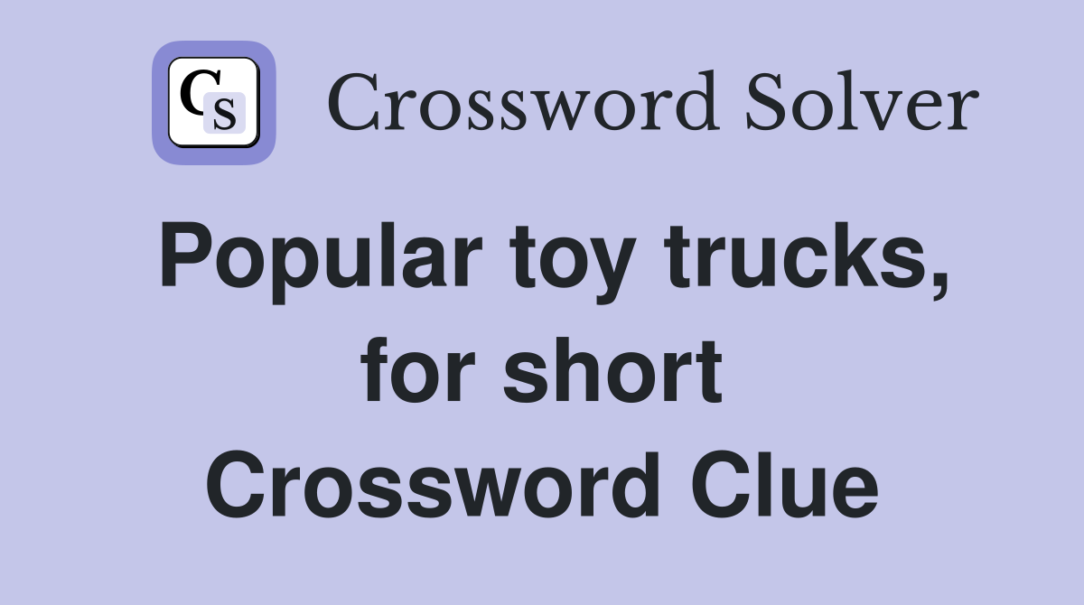 Popular toy trucks, for short Crossword Clue